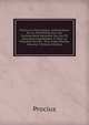 Proclus Le Philosophe: Commentaire Sur Le Parm?nide Suivi Du Commentaire Anonyme Sur Les VII Derni?res Hypoth?ses, Tr. Pour La Premi?re Fois En . D'un Index ?tendu, Volume 2 (French Edition), Proclus 