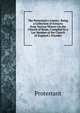 The Protestant's Armory: Being a Collection of Extracts from Various Writers On the Church of Rome, Compiled by a Lay Member of the Church of England J. Poynder., Protestant 