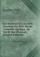 Les Sciences Et Les Arts Occultes Au Xvie Siecle. Corneille Agrippa, Sa Vie Et Ses OEuvres (French Edition), Auguste Prost 