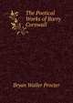 The Poetical Works of Barry Cornwall, Bryan Waller Procter 