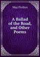 A Ballad of the Road, and Other Poems, May Probyn 