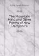 The Mountain Maid and Other Poems of New Hampshire, Edna Dean Proctor 