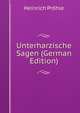 Unterharzische Sagen (German Edition), Heinrich Prohle 