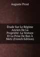 Etude Sur Le Regime Ancien De La Propriete: La Vesture Et La Prise De Ban A Metz (French Edition), Auguste Prost 