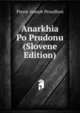 Anarkhia Po Prudonu (Slovene Edition), Pierre-Joseph Proudhon 