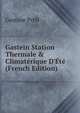 Gastein Station Thermale & Climat?rique D'?t? (French Edition), Gustave Proll 