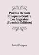 Poema De San Prospero Contra Los Ingratos (Spanish Edition), Saint Prosper 