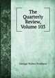 The Quarterly Review, Volume 103, Prothero, G. W. (George Walter), 1848-1922 