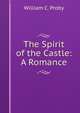 The Spirit of the Castle: A Romance, William C. Proby 