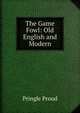 The Game Fowl: Old English and Modern, Pringle Proud 