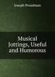 Musical Jottings, Useful and Humorous, Joseph Proudman 