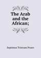 The Arab and the African;, Septimus Tristram Pruen 