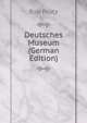Deutsches Museum (German Edition), Rob Prutz 