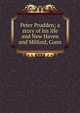 Peter Prudden; a story of his life and New Haven and Milford, Conn., 