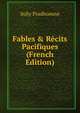 Fables & R?cits Pacifiques (French Edition), Sully Prudhomme 