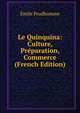 Le Quinquina: Culture, Preparation, Commerce (French Edition), Emile Prudhomme 