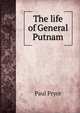 The life of General Putnam, Paul Pryor 