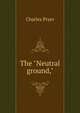 The "Neutral ground,", Charles Pryer 