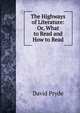The Highways of Literature: Or, What to Read and How to Read, David Pryde 