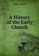 A History of the Early Church, John Pryce 