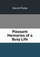 Pleasant Memories of a Busy Life, David Pryde 