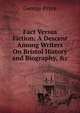 Fact Versus Fiction: A Descent Among Writers On Bristol History and Biography, &c, George Pryce 