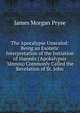 The Apocalypse Unsealed: Being an Esoteric Interpretation of the Initiation of I?ann?s ('Apokalypsis 'I?nnou) Commonly Called the Revelation of St. John, James Morgan Pryse 