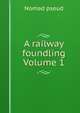 A railway foundling Volume 1, Nomad pseud 