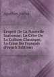 L'esprit De La Nouvelle Sorbonne; La Crise De La Culture Classique, La Crise Du Fran?ais (French Edition), Agathon pseud 