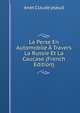 La Perse En Automobile A Travers La Russie Et La Caucase (French Edition), Anet Claude pseud 