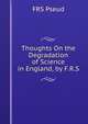 Thoughts On the Degradation of Science in England, by F.R.S., FRS Pseud 