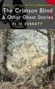 Crimson Blind & Other Ghost Stories, H. D. Everett 