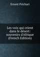 Les voix qui crient dans le d?sert: souvenirs d'Afrique (French Edition), Ernest Psichari 