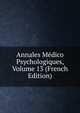 Annales Medico Psychologiques, Volume 13 (French Edition), 
