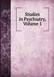 Studies in Psychiatry, Volume 1, 