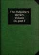 The Publishers Weekly, Volume 66, part 1, 