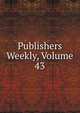 Publishers Weekly, Volume 43, 