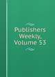 Publishers Weekly, Volume 53, 