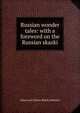 Russian wonder tales: with a foreword on the Russian skazki, Adam and Charles Black publisher 