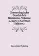 Chronologische Geschichte B?hmens, Volume 6, part 1 (German Edition), Frantisk Pubika 