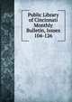 Public Library of Cincinnati Monthly Bulletin, Issues 104-126, 