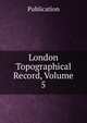 London Topographical Record, Volume 5, Publication 