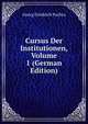 Cursus Der Institutionen, Volume 1 (German Edition), Georg Friedrich Puchta 