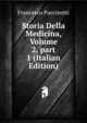 Storia Della Medicina, Volume 2, part 1 (Italian Edition), Francesco Puccinotti 