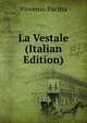 La Vestale (Italian Edition), Vincenzo Pucitta 