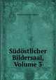 Sudostlicher Bildersaal, Volume 3, Hermann Puckler-Muskau 