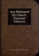 Aus Mehemed Ali's Reich . (German Edition), Hermann Ludwig Heinrich Pueckler-Muskau 