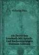 Alt Deutsches Lesebuch Mit Sprach- Und Sacherklarungen (German Edition), Wilhelm Putz 