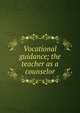 Vocational guidance; the teacher as a counselor, 