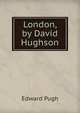 London, by David Hughson, Edward Pugh 